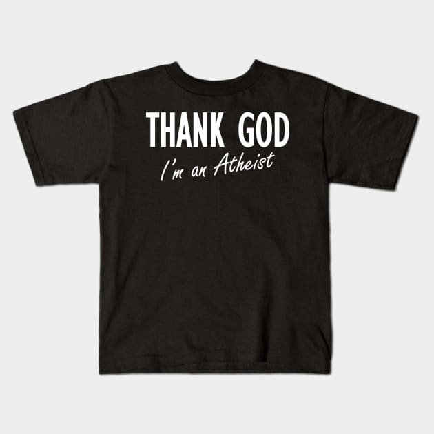 Thank God I'm An Atheist Kids T-Shirt by CuteSyifas93